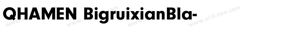 QHAMEN BigruixianBla字体转换